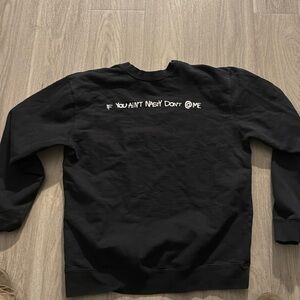 Brent Faiyaz Crewneck “If you ain’t nasty don’t @ me”